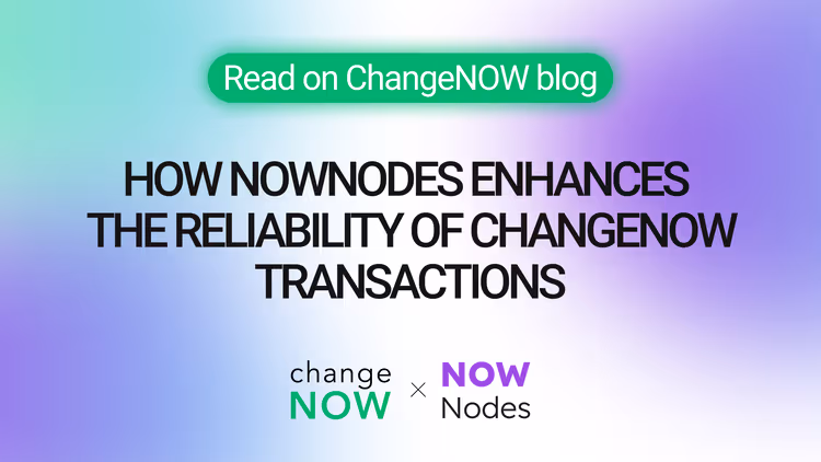 How NOWNodes Enhances the Reliability of ChangeNOW Transactions.