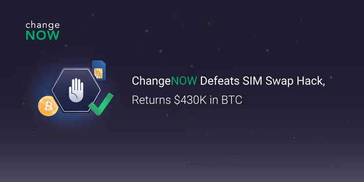 12.26 ChangeNOW Defeats SIM Swap Hack, Returns $430K in BTC.png