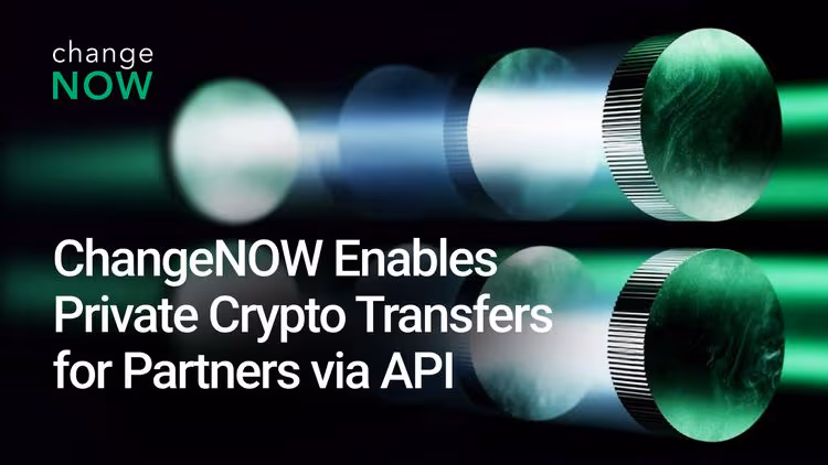 ChangeNOW Launches API-Based Private Transfers for Partners