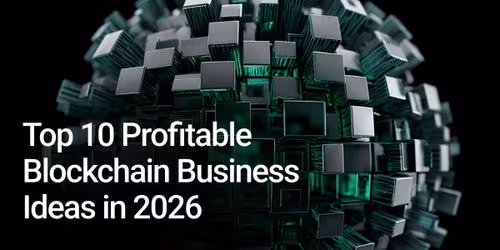 Top 10 Profitable Blockchain Business Ideas in 2026